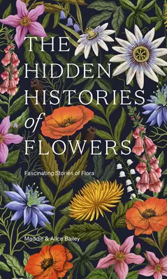 Ukryte historie kwiatów: Fascynujące historie flory - The Hidden Histories of Flowers: Fascinating Stories of Flora