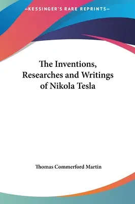 Wynalazki, badania i pisma Nikoli Tesli - The Inventions, Researches and Writings of Nikola Tesla