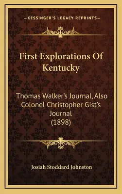 Pierwsze eksploracje Kentucky: Dziennik Thomasa Walkera, także dziennik pułkownika Christophera Gista (1898) - First Explorations Of Kentucky: Thomas Walker's Journal, Also Colonel Christopher Gist's Journal (1898)