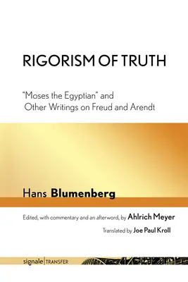 Rygoryzm prawdy: Mojżesz Egipcjanin i inne pisma o Freudzie i Arendt - Rigorism of Truth: Moses the Egyptian and Other Writings on Freud and Arendt