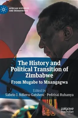 Historia i transformacja polityczna Zimbabwe: Od Mugabe do Mnangagwy - The History and Political Transition of Zimbabwe: From Mugabe to Mnangagwa