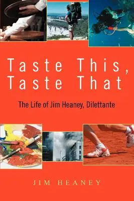 Taste This, Taste That: Życie Jima Heaneya, dyletanta - Taste This, Taste That: The Life of Jim Heaney, Dilettante