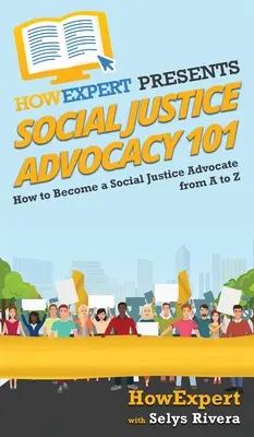 Social Justice Advocacy 101: Jak zostać rzecznikiem sprawiedliwości społecznej od A do Z - Social Justice Advocacy 101: How to Become a Social Justice Advocate From A to Z