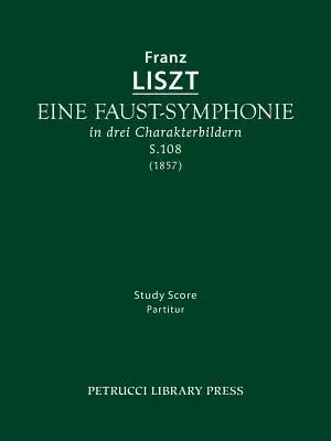 Eine Faust-Symphonie, S.108: partytura studyjna - Eine Faust-Symphonie, S.108: Study score