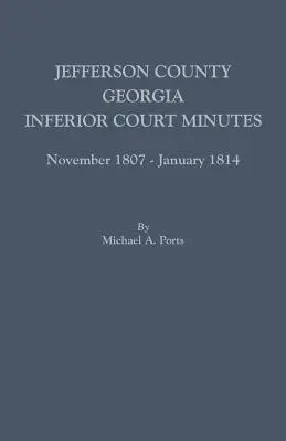 Hrabstwo Jefferson, Georgia, Protokoły sądu niższej instancji, listopad 1807-styczeń 1814 - Jefferson County, Georgia, Inferior Court Minutes, November 1807-January 1814