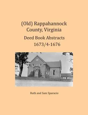 (Stary) Hrabstwo Rappahannock, Virginia Księga aktów Abstrakty 1673/4-1676 - (Old) Rappahannock County, Virginia Deed Book Abstracts 1673/4-1676