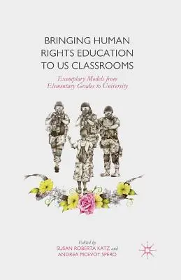 Edukacja o prawach człowieka w naszych klasach: Przykładowe modele od klas podstawowych po uniwersytety - Bringing Human Rights Education to Us Classrooms: Exemplary Models from Elementary Grades to University