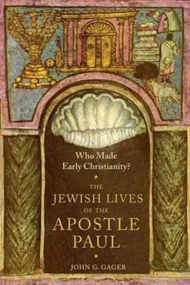 Kto stworzył wczesne chrześcijaństwo? Żydowskie życie apostoła Pawła - Who Made Early Christianity?: The Jewish Lives of the Apostle Paul