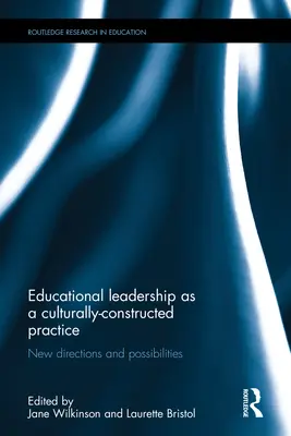 Przywództwo edukacyjne jako praktyka konstruowana kulturowo: Nowe kierunki i możliwości - Educational Leadership as a Culturally-Constructed Practice: New Directions and Possibilities