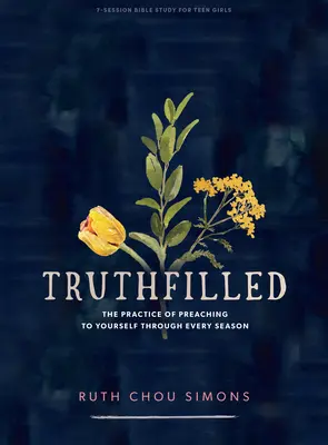 Truthfilled - książka do studiowania Biblii dla nastolatków: Praktyka głoszenia sobie w każdej porze roku - Truthfilled - Teen Girls' Bible Study Book: The Practice of Preaching to Yourself Through Every Season