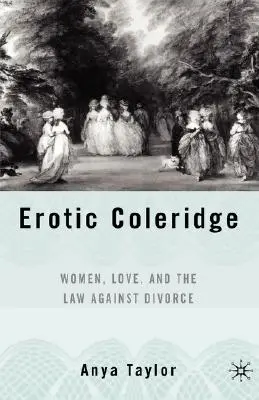 Erotyczny Coleridge: Kobiety, miłość i prawo przeciw rozwodowi - Erotic Coleridge: Women, Love and the Law Against Divorce
