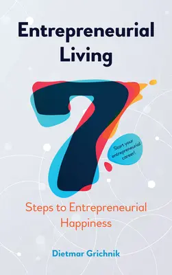 Przedsiębiorcze życie: 7 kroków do przedsiębiorczego szczęścia - Entrepreneurial Living: 7 Steps to Entrepreneurial Happiness