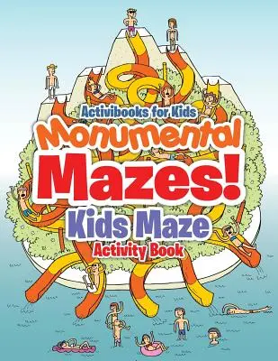 Monumentalne labirynty! Książka z ćwiczeniami dla dzieci - Monumental Mazes! Kids Maze Activity Book