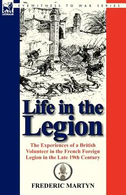 Życie w Legii: Doświadczenia brytyjskiego ochotnika we francuskiej Legii Cudzoziemskiej pod koniec XIX wieku - Life in the Legion: The Experiences of a British Volunteer in the French Foreign Legion in the Late 19th Century