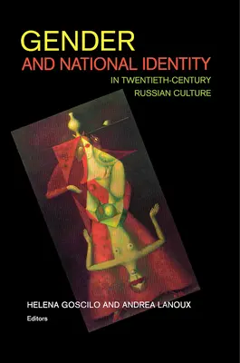 Płeć i tożsamość narodowa w kulturze rosyjskiej XX wieku - Gender and National Identity in Twentieth-Century Russian Culture