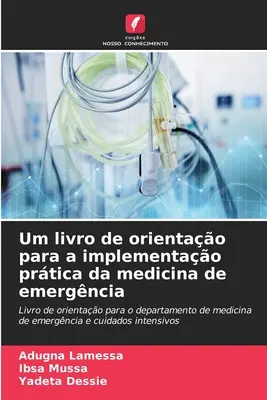 Orientacyjne wskazówki dotyczące wdrażania medycyny ratunkowej - Um livro de orientao para a implementao prtica da medicina de emergncia