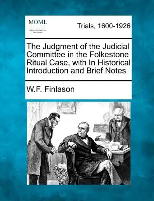 Wyrok Komitetu Sądowniczego w sprawie rytuału Folkestone, z historycznym wprowadzeniem i krótkimi uwagami - The Judgment of the Judicial Committee in the Folkestone Ritual Case, with in Historical Introduction and Brief Notes