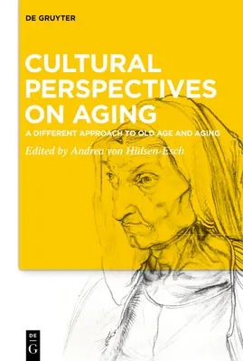 Kulturowe perspektywy starzenia się: Inne podejście do starości i starzenia się - Cultural Perspectives on Aging: A Different Approach to Old Age and Aging