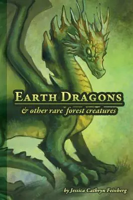 Smoki Ziemi i inne rzadkie stworzenia leśne: Przewodnik terenowy - Earth Dragons & Other Rare Forest Creatures: A Field Guide