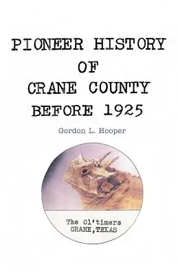 Pionierska historia hrabstwa Crane przed 1925 rokiem - Pioneer History of Crane County Before 1925