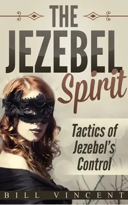 Duch Jezebel: Taktyka kontroli Jezebel - The Jezebel Spirit: Tactics of Jezebel's Control