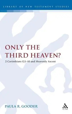 Tylko trzecie niebo: 2 Koryntian 12.1-10 i wstępowanie do nieba - Only the Third Heaven?: 2 Corinthians 12.1-10 and Heavenly Ascent