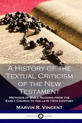 Historia krytyki tekstowej Nowego Testamentu: Metody czytania Biblii od wczesnego Kościoła do końca XIX wieku - A History of the Textual Criticism of the New Testament: Methods of Bible Reading from the Early Church to the late 19 th Century