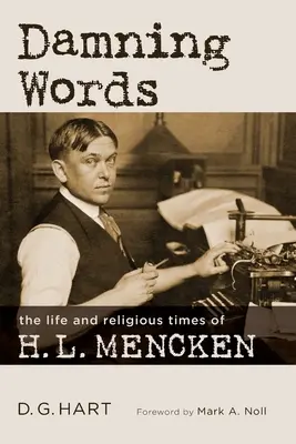 Damning Words: Życie i religijne czasy H. L. Menckena - Damning Words: The Life and Religious Times of H. L. Mencken