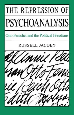 Tłumienie psychoanalizy: Otto Fenichel i polityczni freudyści - The Repression of Psychoanalysis: Otto Fenichel and the Political Freudians