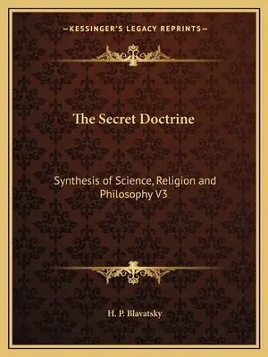 Tajemna doktryna: Synteza nauki, religii i filozofii V3 - The Secret Doctrine: Synthesis of Science, Religion and Philosophy V3