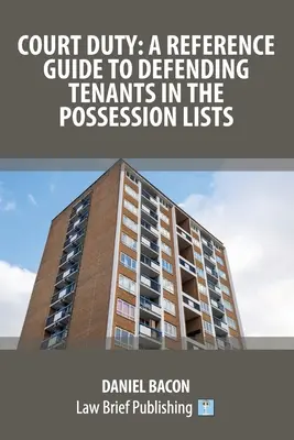 Obowiązek sądowy: przewodnik po obronie najemców na listach posiadania - Court Duty: A Reference Guide to Defending Tenants in the Possession Lists