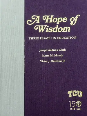 Nadzieja mądrości: Trzy eseje o edukacji - A Hope of Wisdom: Three Essays on Education