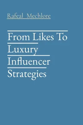 Od polubień do luksusowych strategii influencerów - From Likes To Luxury Influencer Strategies