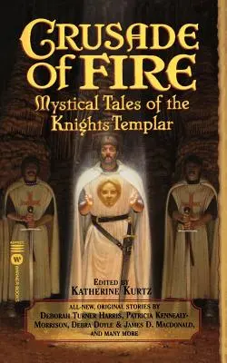 Krucjata ognia: Mistyczne opowieści templariuszy - Crusade of Fire: Mystical Tales of the Knights Templar