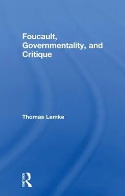 Foucault, rządomyślność i krytyka - Foucault, Governmentality, and Critique