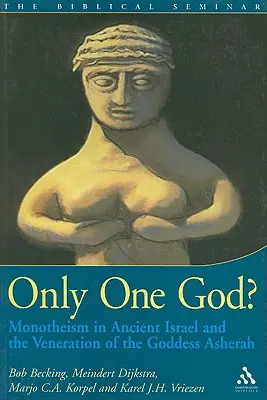 Tylko jeden Bóg? Monoteizm w starożytnym Izraelu i kult bogini Aszery - Only One God?: Monotheism in Ancient Israel and the Veneration of the Goddess Asherah