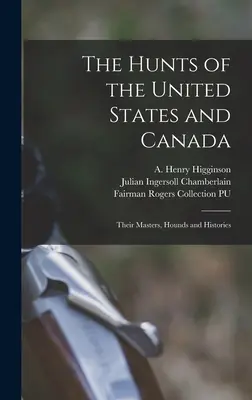 Polowania w Stanach Zjednoczonych i Kanadzie: Ich mistrzowie, psy gończe i historia - The Hunts of the United States and Canada: Their Masters, Hounds and Histories