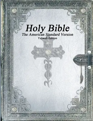 Biblia Święta, Amerykańska Wersja Standardowa, Wydanie Jahwe - Holy Bible, The American Standard Version, Yahweh Edition
