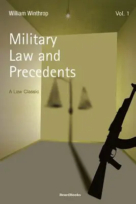 Prawo wojskowe i precedensy: Tom 1 - Military Law and Precedents: Volume 1