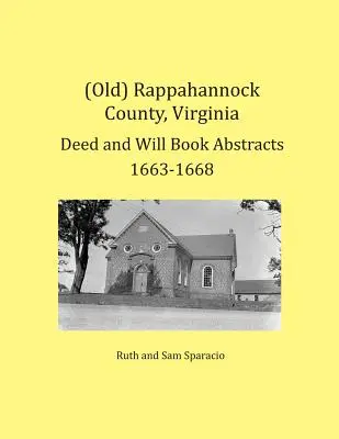 (Stare) Hrabstwo Rappahannock, Virginia, streszczenia aktów i testamentów z lat 1663-1668 - (Old) Rappahannock County, Virginia Deed and Will Book Abstracts 1663-1668