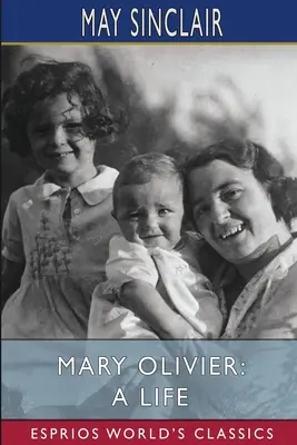 Mary Olivier: Życie (Esprios Classics) - Mary Olivier: A Life (Esprios Classics)