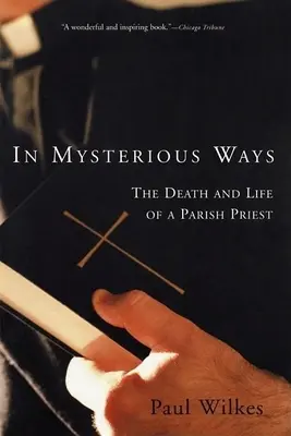 In Mysterious Ways: Śmierć i życie proboszcza - In Mysterious Ways: The Death and Life of a Parish Priest
