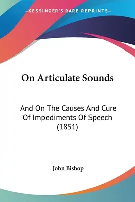 O dźwiękach artykułowanych: O przyczynach i leczeniu wad wymowy (1851) - On Articulate Sounds: And On The Causes And Cure Of Impediments Of Speech (1851)