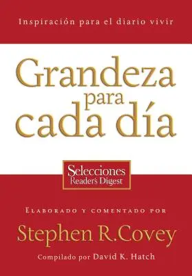 Grandeza Para Cada Dia: Inspiracion Para el Diario Vivir: Selecciones Reader's Digest = Wspaniałość na co dzień = Wspaniałość na co dzień - Grandeza Para Cada Dia: Inspiracion Para el Diario Vivir: Selecciones Reader's Digest = Everyday Greatness = Everyday Greatness