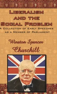 Liberalizm i problem społeczny: zbiór wczesnych przemówień posła do parlamentu - Liberalism and the Social Problem: A Collection of Early Speeches as a Member of Parliament