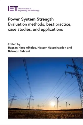 Siła systemu elektroenergetycznego: Metody oceny, najlepsze praktyki, studia przypadków i zastosowania - Power System Strength: Evaluation Methods, Best Practice, Case Studies, and Applications