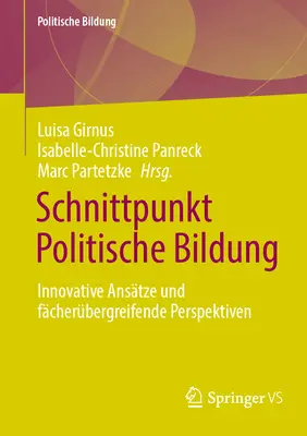 Schnittpunkt Politische Bildung: Innowacyjne podejścia i różne perspektywy - Schnittpunkt Politische Bildung: Innovative Anstze Und Fcherbergreifende Perspektiven