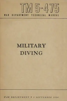 TM 5-475 Podręcznik techniczny Departamentu Wojny dotyczący nurkowania wojskowego - TM 5-475 Military Diving War Department Technical Manual