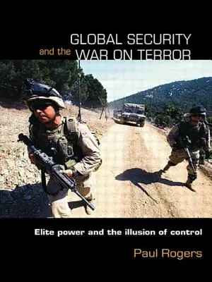 Globalne bezpieczeństwo i wojna z terroryzmem: Elitarna władza i iluzja kontroli - Global Security and the War on Terror: Elite Power and the Illusion of Control