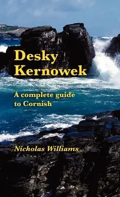 Desky Kernowek: Kompletny przewodnik po języku kornwalijskim - Desky Kernowek: A complete guide to Cornish